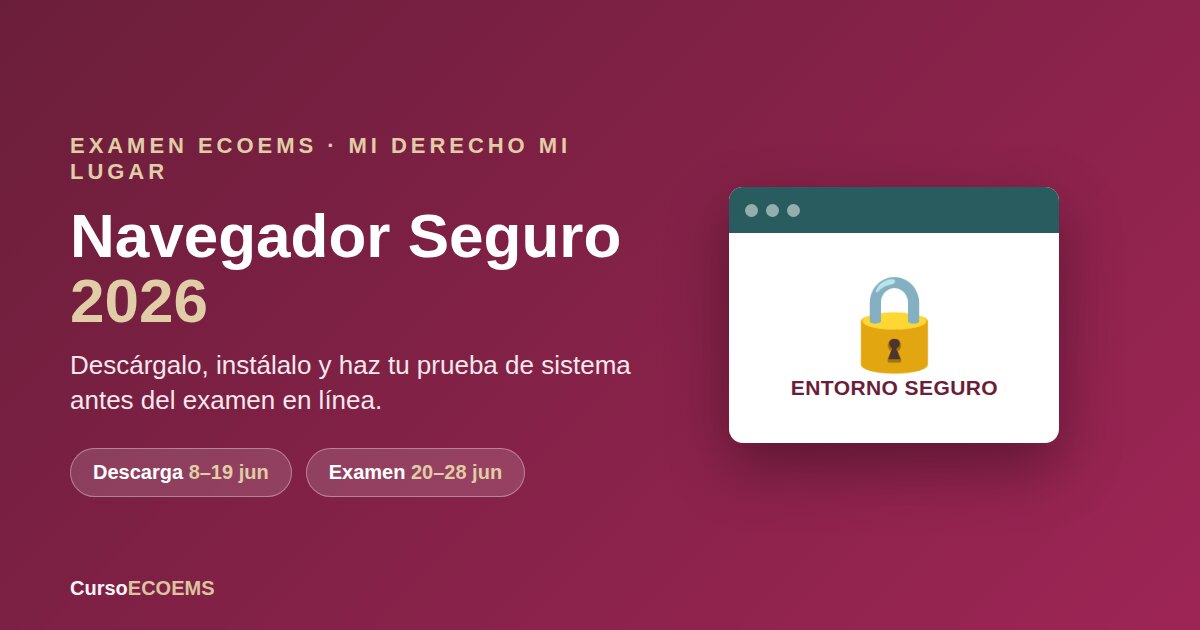 Navegador Seguro ECOEMS 2026: descarga del 8 al 12 de junio y examen en línea del 20 al 28 de junio